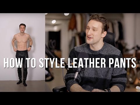 How To Style Leather Pants for Men | Getting Dressed Series