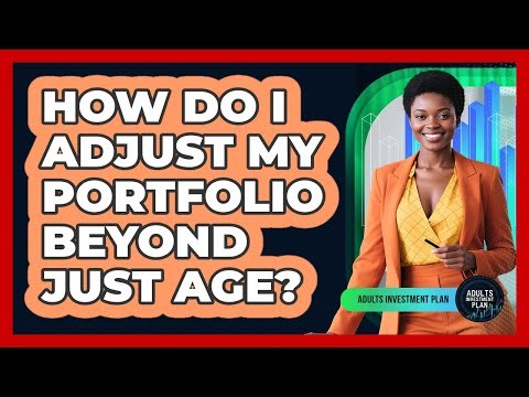 How Do I Adjust My Portfolio Beyond Just Age?