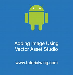 Add Vector Image in Android Using Vector Asset Studio - Tutorialwing