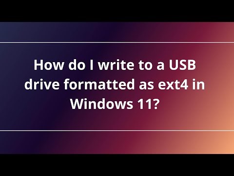 How do I write to a USB drive formatted as ext4 in Windows 11?