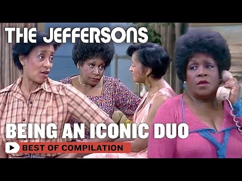 Florence and Louise Being An Iconic Duo For 30 Minutes | The Jeffersons