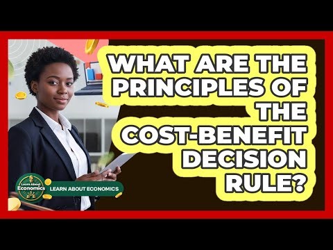 What Are The Principles Of The Cost-Benefit Decision Rule?