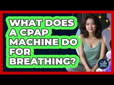 What Does A CPAP Machine Do For Breathing?