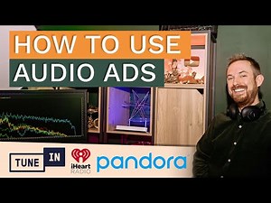How to Use Audio Ads to Advertise Online (Pandora, TuneIn, iHeartRadio and more)