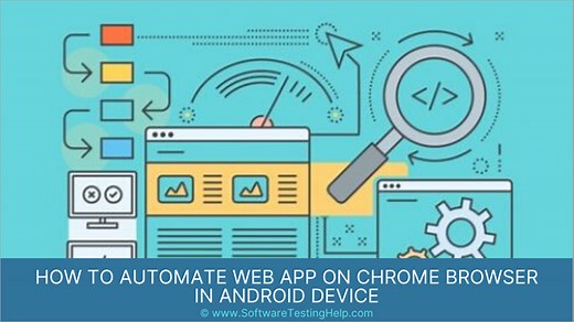 How To Automate Web App On Chrome Browser In Android Device