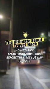 [Seoul Hacks] the Early-Morning Autonomous Bus opening the morning in Seoul at 3:30 AM 🚌🌙