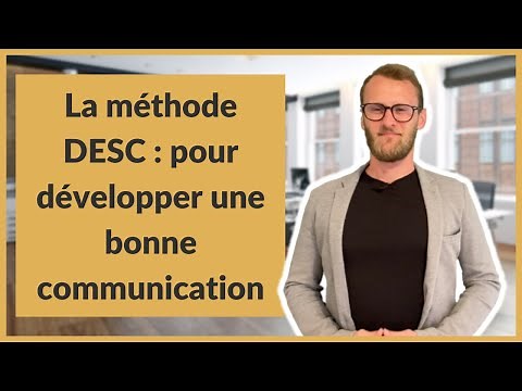 La méthode DESC : pour développer une bonne communication