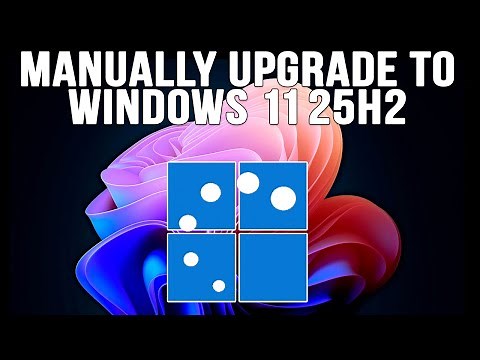 How to Manually Upgrade your Windows 11 Computer to 25H2