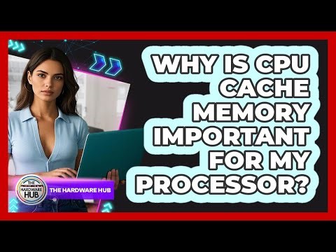 Why Is CPU Cache Memory Important For My Processor? - The Hardware Hub