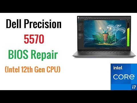 Fix Your Original BIOS | Dell Precision 5570 BIOS Repair (Intel i7-12800H CPU)