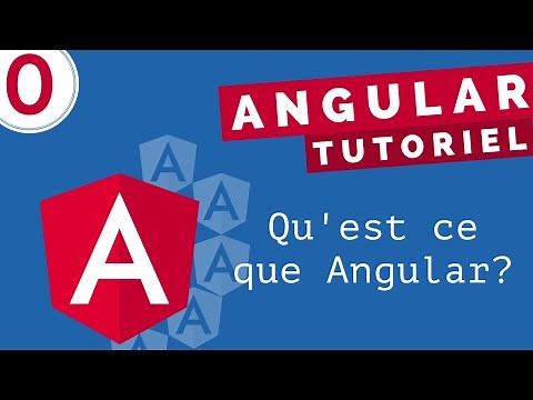 Tutoriel Angular #0 - Qu'est-ce que Angular? (2021)