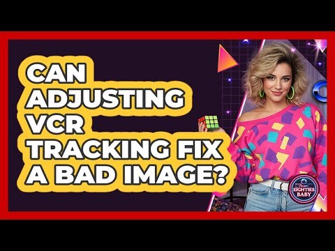 Can Adjusting VCR Tracking Fix A Bad Image?
