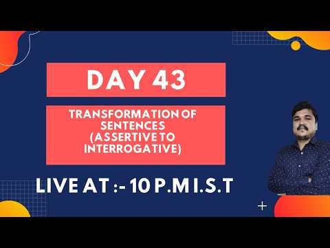Day 43 : Transformation of Sentences | Assertive to Interrogative