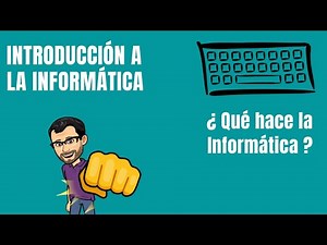 ¿Qué hace la Informática? - INFORMÁTICA