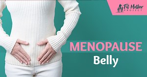 Menopause Belly: What Is a Meno-Pot and What Can You Do About It?