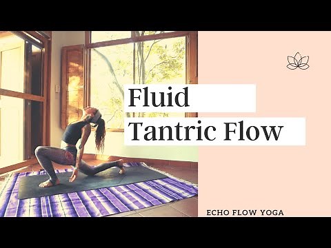 Fluid Tantric Yoga Flow with Echo | A Guide to Fluid Tantric Yoga Flow