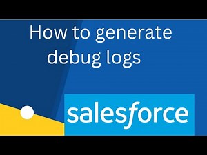 How to generate debug logs of Salesforce