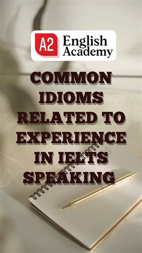 Common idioms related experience in IELTS speaing. | A2 English Academy