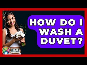 How Do I Wash A Duvet? - Holistic Balance And Bliss