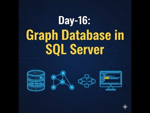 Day-16 | Graph Database in SQL Server | Nodes, Edges & Relationship Queries