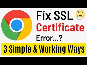 How To Fix SSL Certificate Error In Google Chrome (3 Simple Methods Updated)