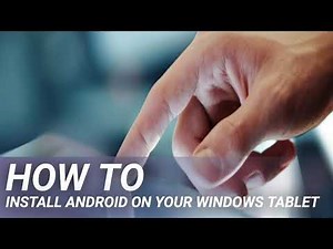 How to Install Android on Your Windows Tablet