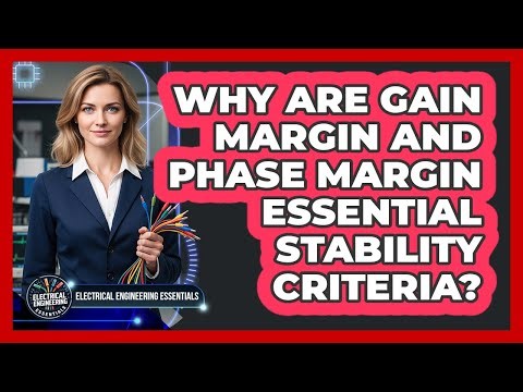 Why Are Gain Margin And Phase Margin Essential Stability Criteria?