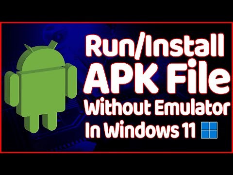 How to Run Directly Android APK File In Windows 11 Easily In 2024
