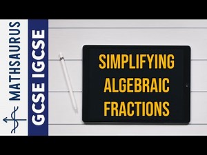 Simplifying Algebraic Fractions GCSE IGCSE