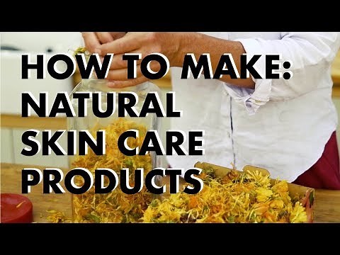 How to make: Natural Skin Care Products
