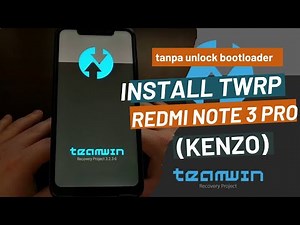 Cara Install TWRP Xiaomi Redmi Note 3 Pro (Kenzo) Tanpa UBL, TERBARU 2023
