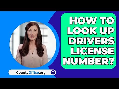 How To Look Up Drivers License Number? - CountyOffice.org