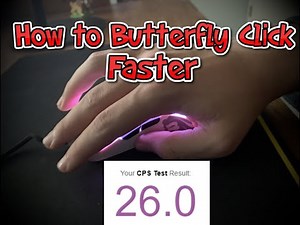 How to Butterfly Click Faster (16-26 cps)