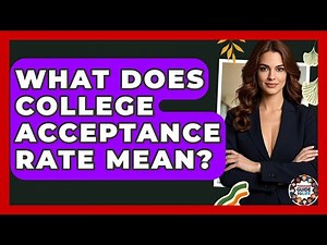 What Does College Acceptance Rate Mean? - Teenager Guide to Life