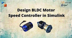 Blog | Design BLDC Motor Speed Controller In Simulink