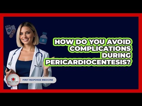 How Do You Avoid Complications During Pericardiocentesis? - First Response Medicine