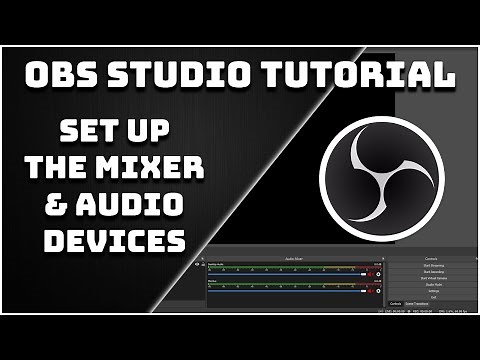 Setting Up The Mixer & Audio Devices - OBS Studio Tutorial