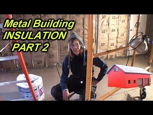 How To Insulate A Metal Building Or Garage - Part 2 - DONE