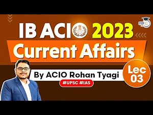 IB ACIO Exam 2023: Complete Current Affairs | Lecture -3 | StudyIQ IAS