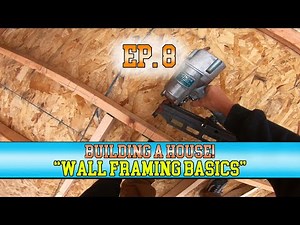 Building a House | Ep. 8 - "Wall Framing Basics"