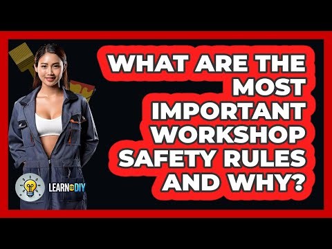 What Are The Most Important Workshop Safety Rules And Why? - LearnToDIY360.com