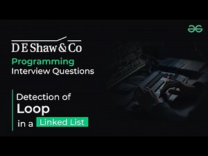 Detection of Loop in a Linked List | D E Shaw & Co Interview Questions | GeeksforGeeks