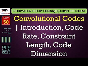 L50: Convolutional Codes | Introduction, Code Rate, Constraint Length, Code Dimension | ITC Lectures