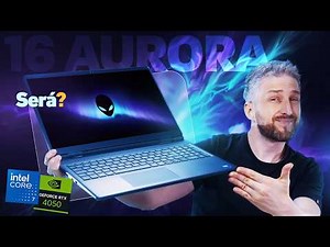 🔥 Dell Alienware 16 Aurora: o gamer vale a pena em 2026? Review: é melhor que TUF e LOQ? RTX 4050
