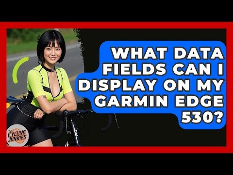 What Data Fields Can I Display On My Garmin Edge 530? - The Cycling Junkies