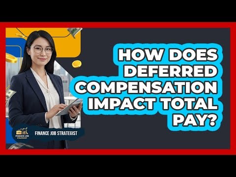 How Does Deferred Compensation Impact Total Pay?
