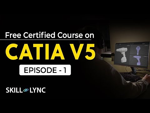 Certified CATIA V5 Tutorial from Beginners to Advanced | Episode 1 | Skill-Lync