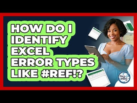 How Do I Identify Excel Error Types Like #REF!? - Docs and Sheets Pro