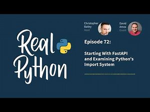 Starting With FastAPI and Examining Python's Import System | Real Python Podcast #72