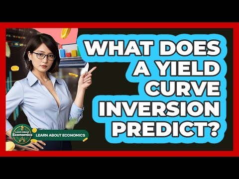 What Does A Yield Curve Inversion Predict? - Learn About Economics
